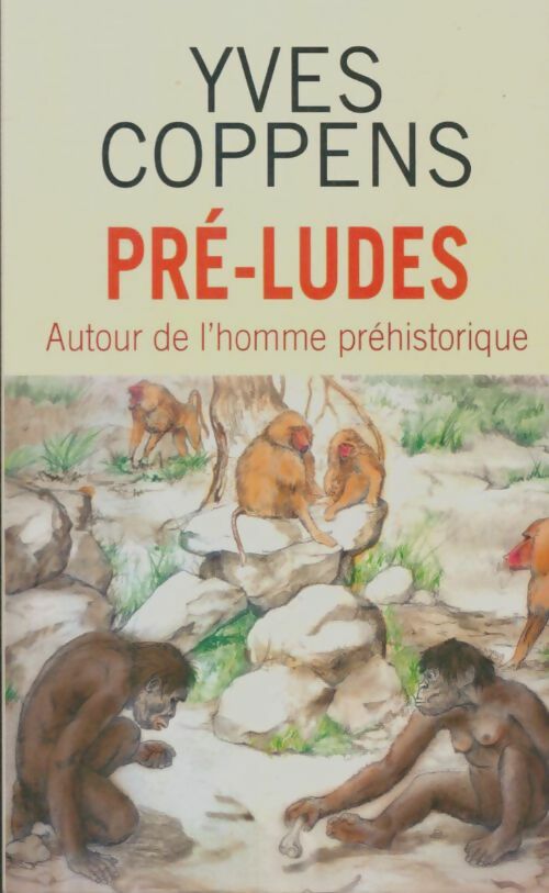 Livrenpoche : Pré-ludes. Autour de l'homme préhistorique - Yves Coppens - Livre