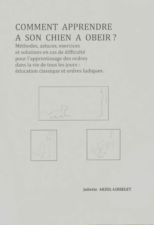 Livrenpoche : Comment apprendre à son chien à obeir? - Juliette Arzel-Loiselet - Livre
