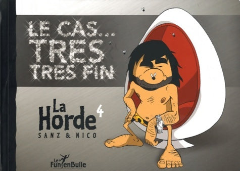 Livrenpoche : La horde Tome IV : Le cas... Très tres fin !  - Michel Sanz - Livre