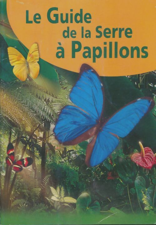 Livrenpoche : Le guide de la serre aux papillons - Collectif - Livre