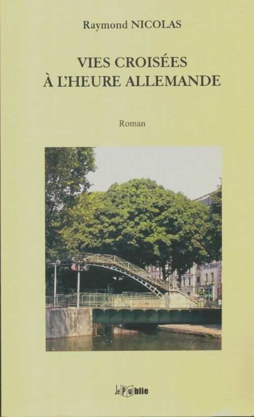 Livrenpoche : Vies croisées à l'heure allemande - Raymond Nicolas - Livre