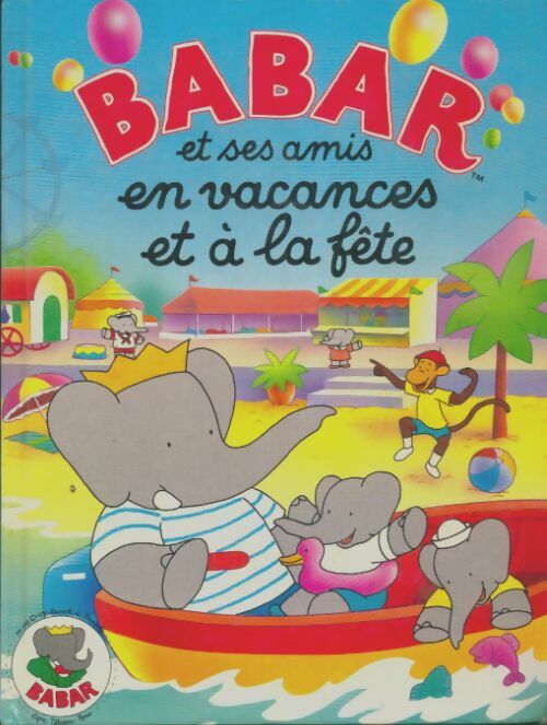 Livrenpoche : Babar et ses amis en vacances et à la fête - Jean De Brunhoff - Livre