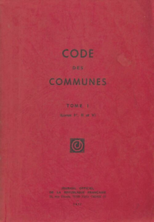 Livrenpoche : Code des communes Tome I : Livres I, II et V - Collectif - Livre