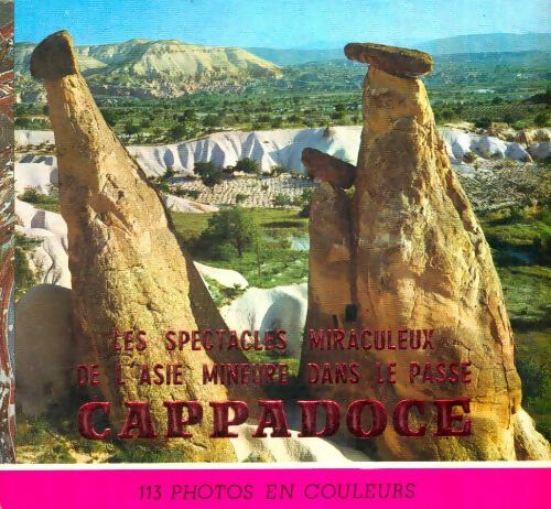 Livrenpoche : Les spectacles miraculeux de l'Asie mineure dans le passé : Cappadoce - Collectif - Livre