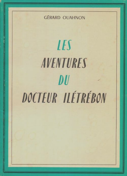 Livrenpoche : Les aventures du docteur Ilétrébon - Gérard Ouahnon - Livre