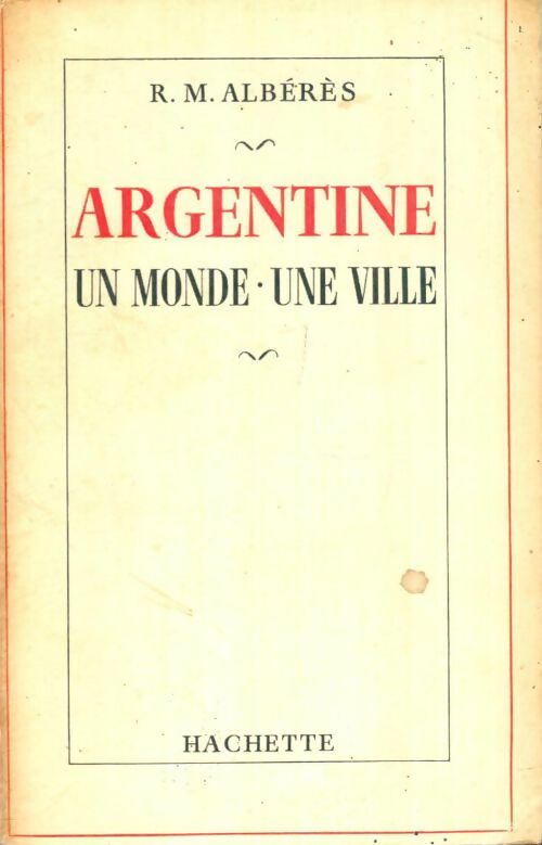 Livrenpoche : Argentine : Un monde, une ville - R. M. Albérès - Livre