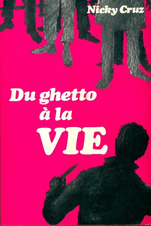 Livrenpoche : Du ghetto à la vie - Nicky Cruz - Livre