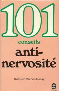Livrenpoche : 101 conseils anti-nervosité - Dr Michel Jossay - Livre