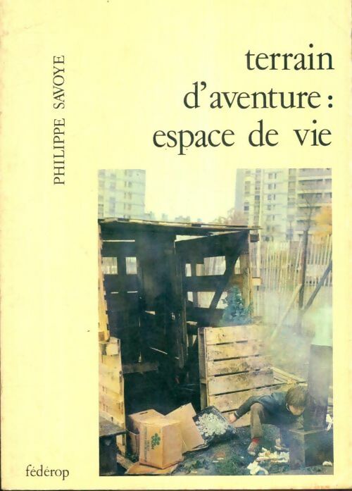 Livrenpoche : Terrain d'aventure : Espace de vie - Philippe Savoye - Livre