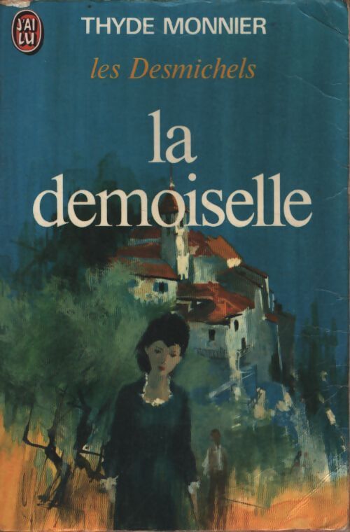 Les Desmichels Tome IV : La demoiselle - Thyde Monnier - Livre
