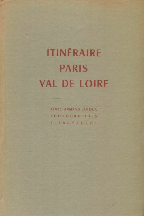 Livrenpoche : Itinéraire Paris Val de Loire - Armand Lanoux - Livre