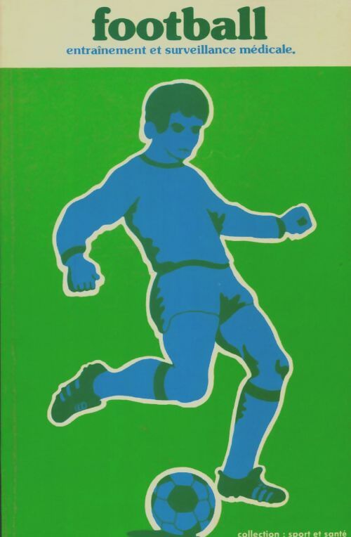 Livrenpoche : Football : Entraînement et surveillance médicale - Collectif - Livre