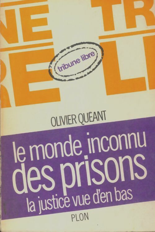 Livrenpoche : Le monde inconnu des prisons, la justice vue d'en bas - Olivier Quéant - Livre