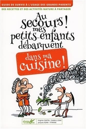Livrenpoche : Au secours mes petits-enfants débarquent dans ma cuisine ! - Virginie Cantin - Livre