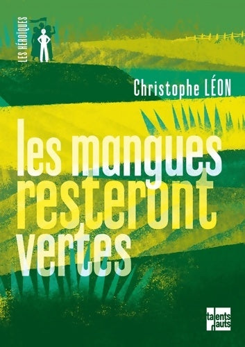 Livrenpoche : Les mangues resteront vertes - Christophe Léon - Livre