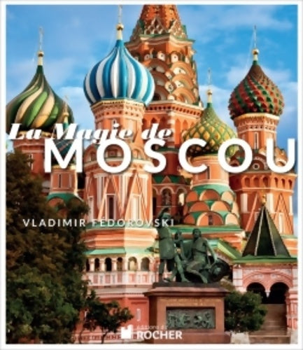 Livrenpoche : La magie de Moscou - Vladimir Fedorovski - Livre