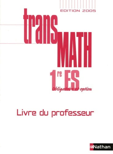 Livrenpoche : Transmath 1e ES : Livre du professeur - André Antibi - Livre