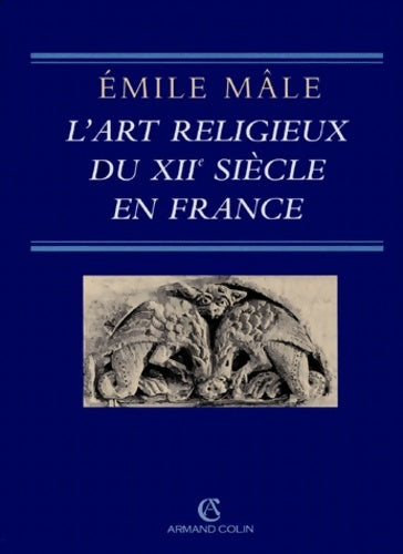 Livrenpoche : L'art religieux du XIIe siècle en France : Étude sur les origines de l'iconographie du Moyen Âge - Emile Mâle - Livre