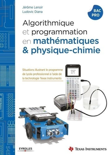 Livrenpoche : Algorithmique et programmation en mathématiques et physique-chimie : Situations illustrant le programme de lycée professionnel à l'aide de la technologie Texas Instruments - Jérôme Lenoir - Livre