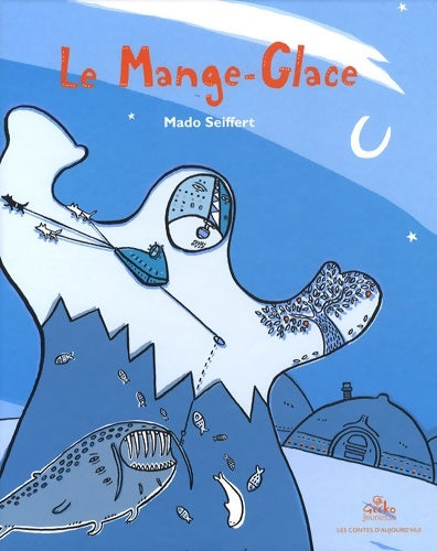 Livrenpoche : Le Mange-Glace - Mado Seiffert - Livre