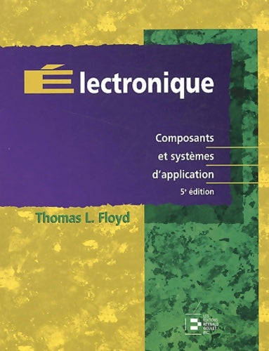 ELECTRONIQUE COMPOSANTS ET SYSTEMES D'APPLICATION 5EME ED VERSION NOIR ET BLANC : COMPOSANTS ET SYSTEMES D'APPLICATION - FLOYD - Livre