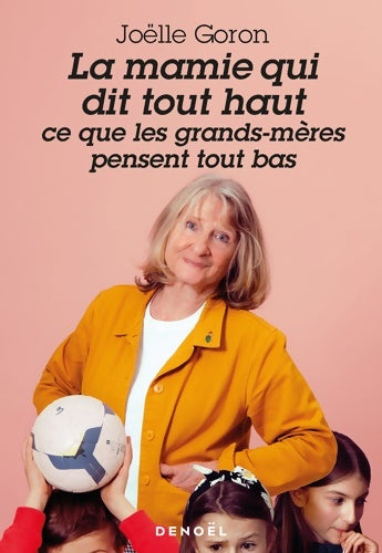 Livrenpoche : La mamie qui dit tout haut ce que les grands-mères pensent tout bas - Joëlle Goron - Livre