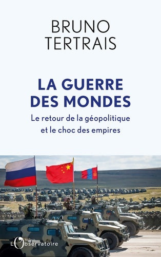 Livrenpoche : La Guerre des mondes : Le retour de la géopolitique et le choc des empires - Bruno Tertrais - Livre