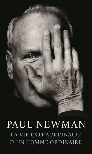 Livrenpoche : La Vie extraordinaire d'un homme ordinaire - Paul Newman - Livre
