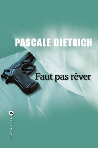 Livrenpoche : Faut pas rêver - Pascale Dietrich - Livre