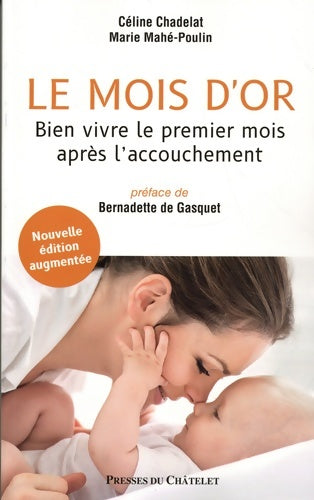 Livrenpoche : Le mois d'or. Nouvelle édition augmentée : Bien vivre le premier mois après l'accouchement - Céline Chadelat - Livre