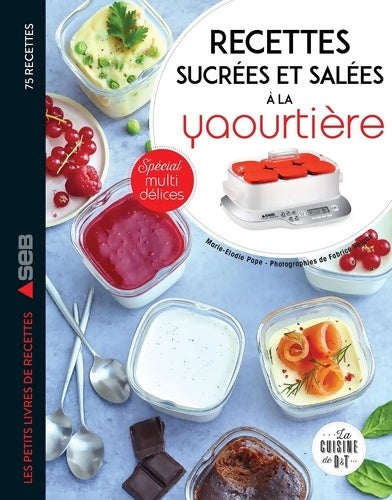 Livrenpoche : Recettes sucrées et salées à la yaourtière : Spécial multidélices - Marie-Elodie Pape - Livre