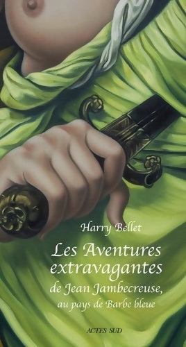Livrenpoche : Les Aventures extravagantes de Jean Jambecreuse au pays de Barbe-Bleue : Conte moral et édifiant - Harry Bellet - Livre