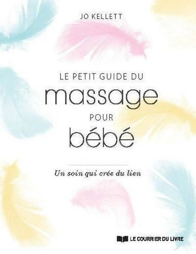Livrenpoche : Le petit guide du massage pour bébé - Un soin qui crée du lien - Jo Kellett - Livre