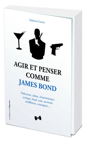 Livrenpoche : Agir et Penser comme James Bond - Stéphane Garnier - Livre