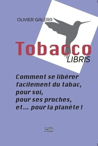 Livrenpoche : Tobaccolibris - Comment Se Liberer Facilement du Tabac pour Soi pour Ses Proches et? pour la Plan - Olivier Galera - Livre