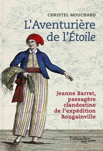 Livrenpoche : L'Aventurière de l'étoile : Jeanne Barret passagère clandestine de l'expédition Bougainville - Christel Mouchard - Livre