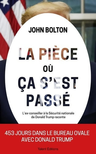 Livrenpoche : La pièce où ça s'est passé : L'ex-conseiller à la Sécurité nationale de Donald Trump raconte - John Bolton - Livre