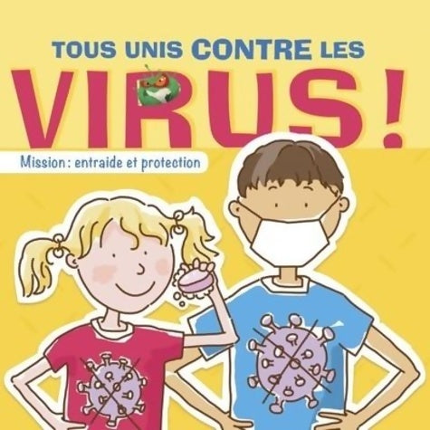 Livrenpoche : Tous unis contre les virus ! - Mission : Entraide et protection - Eloise Macgrefor - Livre