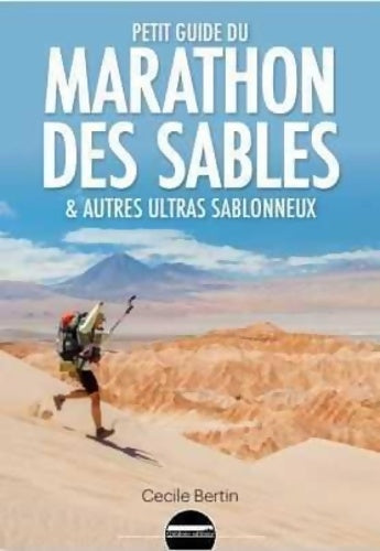 Livrenpoche : Petit guide du Marathon des Sables et autres ultras sablonneux - Cécile Bertin - Livre