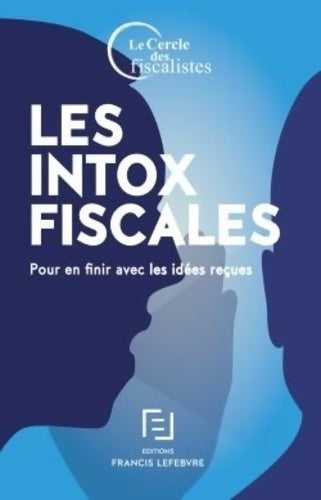 Livrenpoche : Les intox fiscales - Pour en finir avec les idées reçues - Des Fiscalistes Cercle - Livre