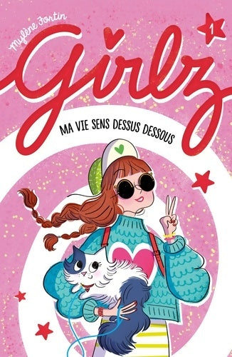 Livrenpoche : Girlz Tome I : Ma vie sens dessus dessous - Mylène Fortin - Livre