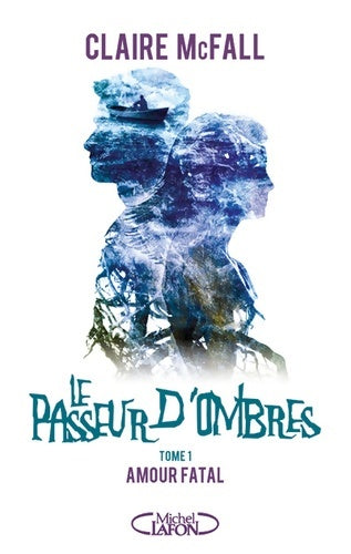 Livrenpoche : Le passeur d'ombres Tome I Amour fatal - Claire Mcfall - Livre