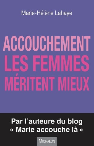 Livrenpoche : Accouchement - Les femmes méritent mieux - Marie-Hélène Lahaye - Livre