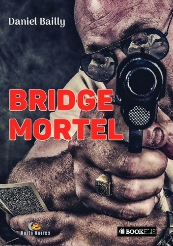 Livrenpoche : Bridge mortel - Daniel Bailly - Livre
