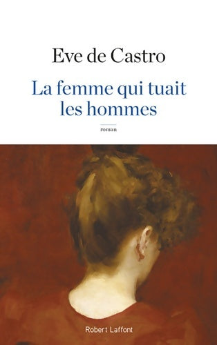 Livrenpoche : La femme qui tuait les hommes - Eve De Castro - Livre