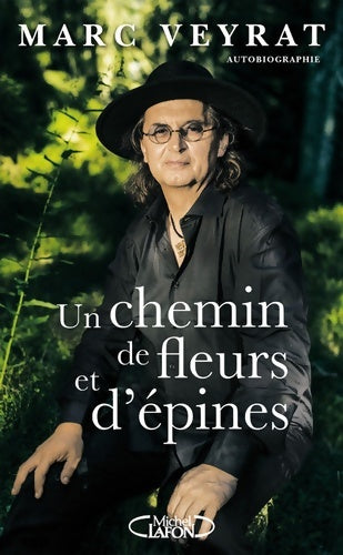 Livrenpoche : Un chemin de fleurs et d'épines - Marc Veyrat - Livre