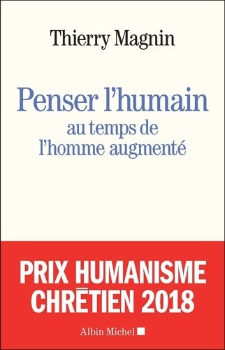 Livrenpoche : Penser l'humain au temps de l'homme augmenté : Face aux défis du transhumanisme - Thierry Magnin - Livre