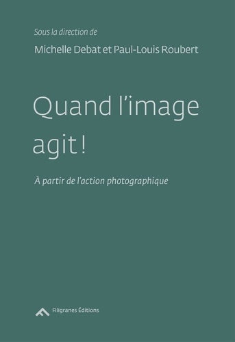 Livrenpoche : Quand l'image agit ! : A partir de l'action photographique - Collectif - Livre