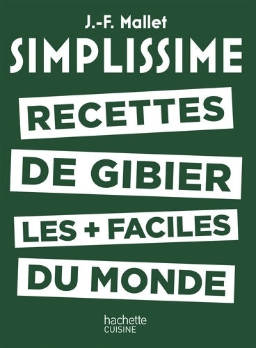Livrenpoche : SIMPLISSIME - Recettes de gibier les + faciles du monde - Jean-François Mallet - Livre