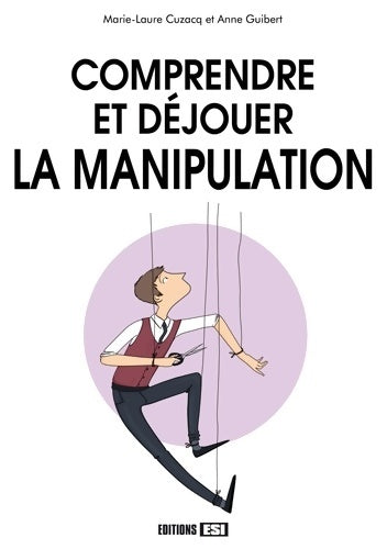 Livrenpoche : COMPRENDRE ET DEJOUER LA MANIPULATION - M. LAURE CUZACQ - Livre